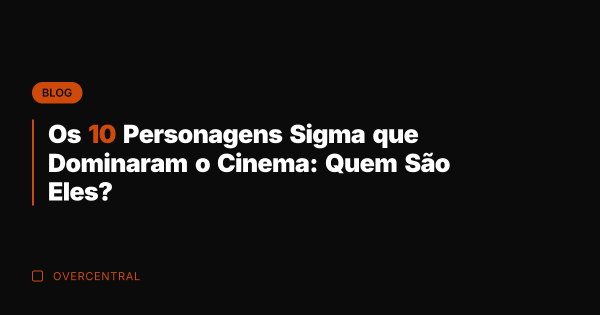 Os 10 Personagens Sigma que Dominaram o Cinema: Quem São Eles?