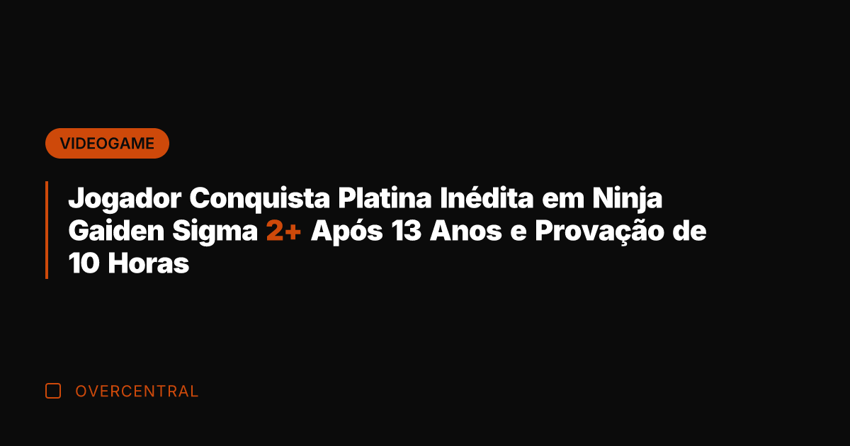 Jogador Conquista Platina Inédita em Ninja Gaiden Sigma 2+ Após 13 Anos