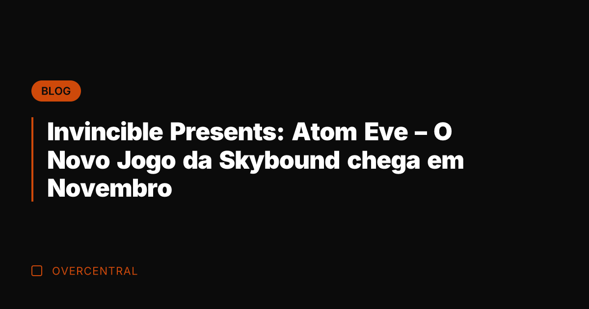 Invincible Presents: Atom Eve - O Novo Jogo da Skybound chega em