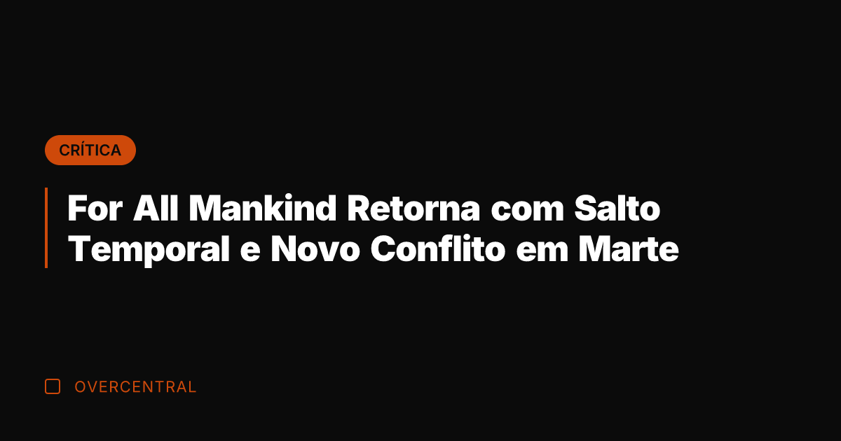 For All Mankind Retorna com Salto Temporal e Novo Conflito em Marte