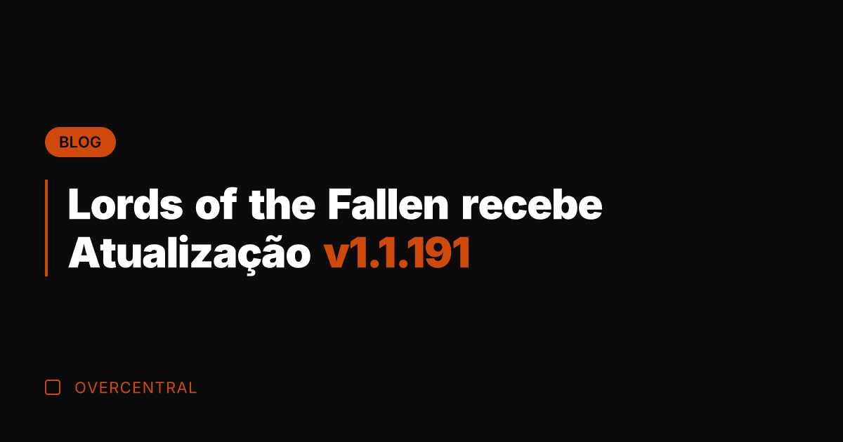 Lords of the Fallen recebe Atualização v1.1.191