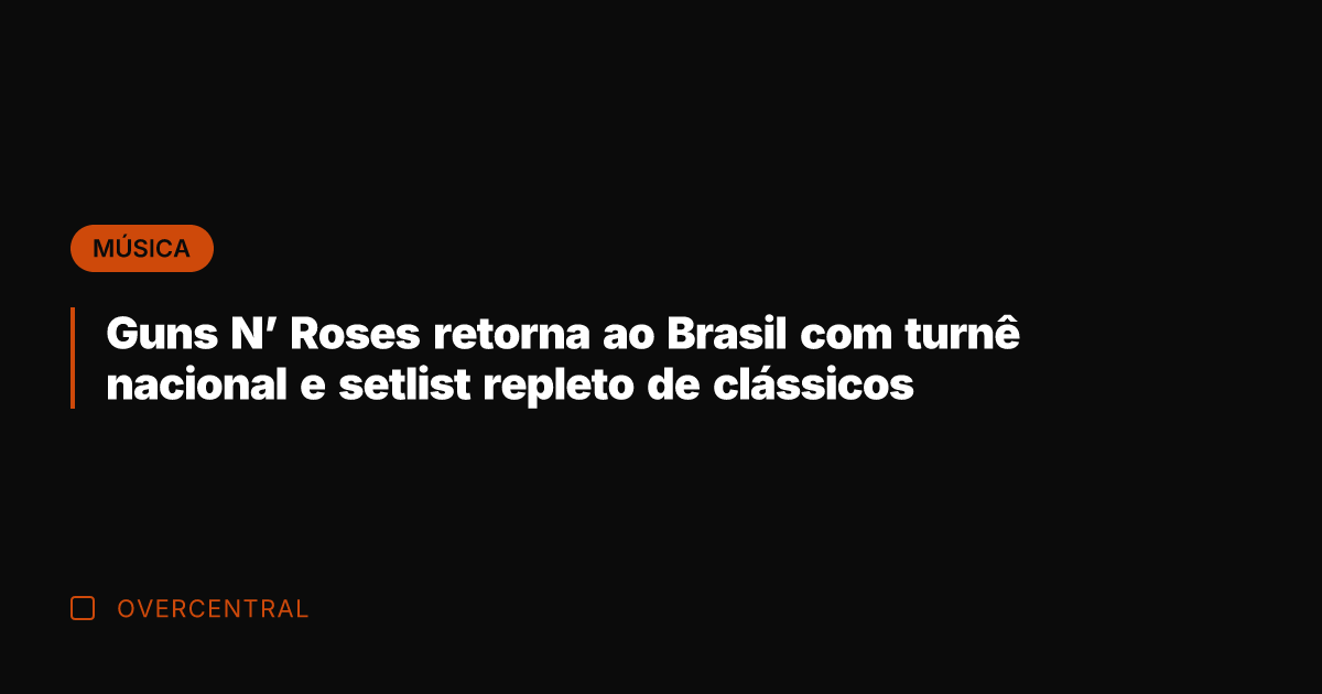 Guns N' Roses retorna ao Brasil com turnê nacional e setlist repleto