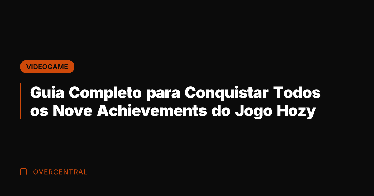 Guia Completo para Conquistar Todos os Nove Achievements do Jogo Hozy Guia Completo para Conquistar Todos os Nove Achievements do Jogo Hozy