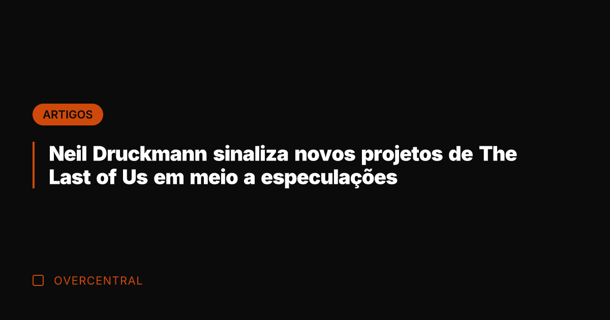 Neil Druckmann sinaliza novos projetos de The Last of Us em meio