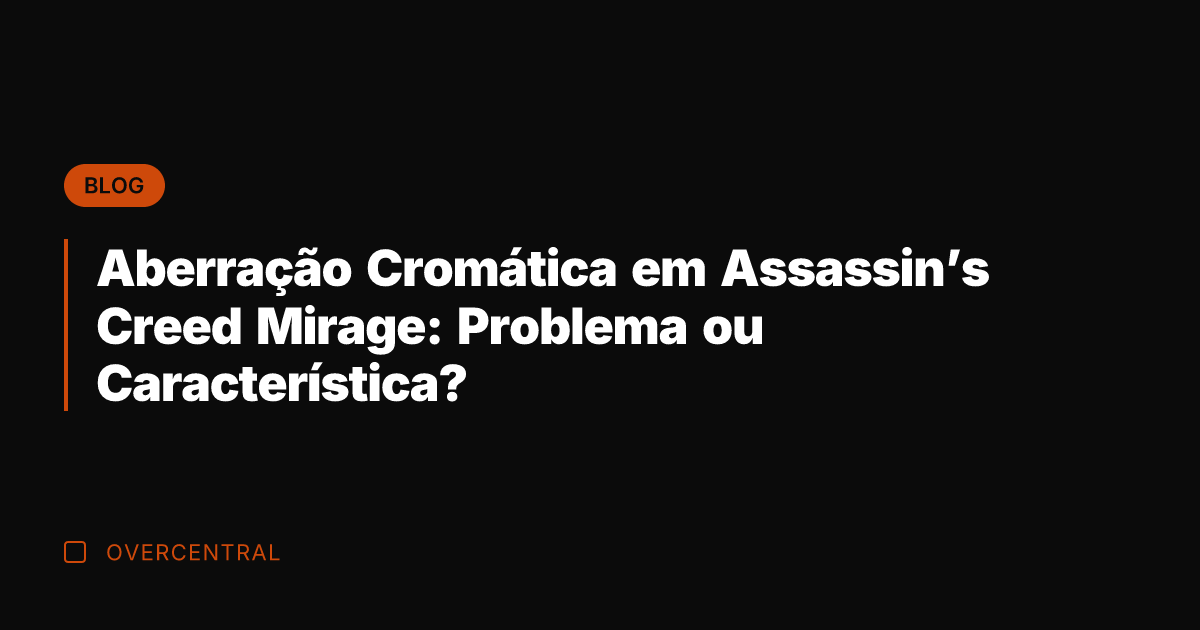 Aberração Cromática em Assassin's Creed Mirage: Problema ou Característica?