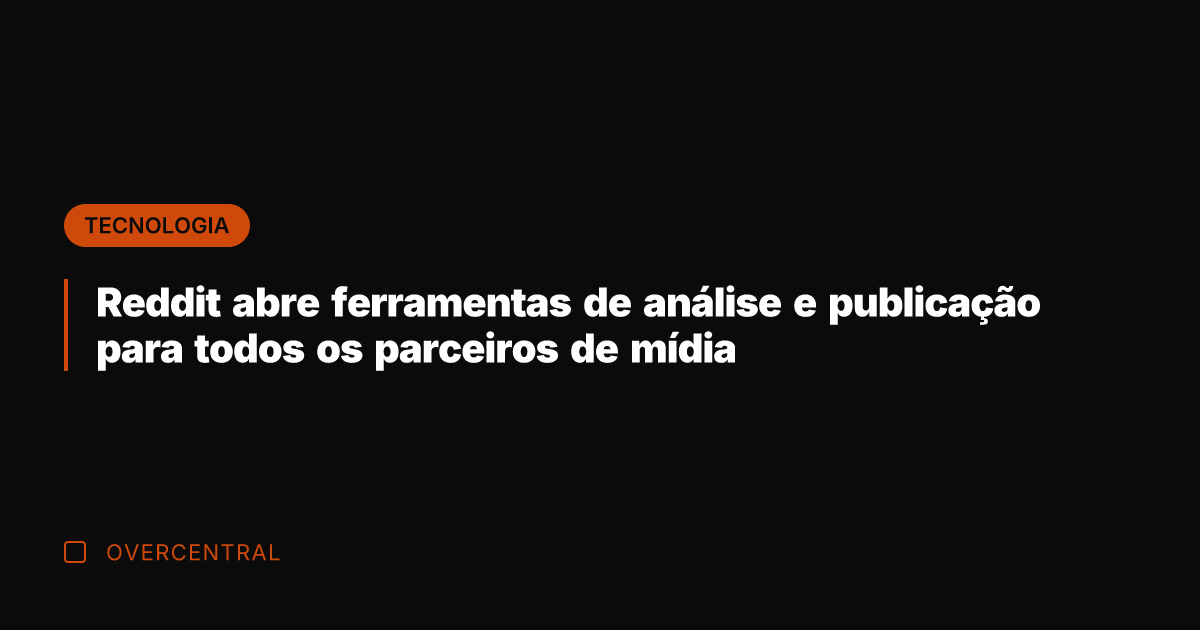 Reddit abre ferramentas de análise e publicação para todos os parceiros de