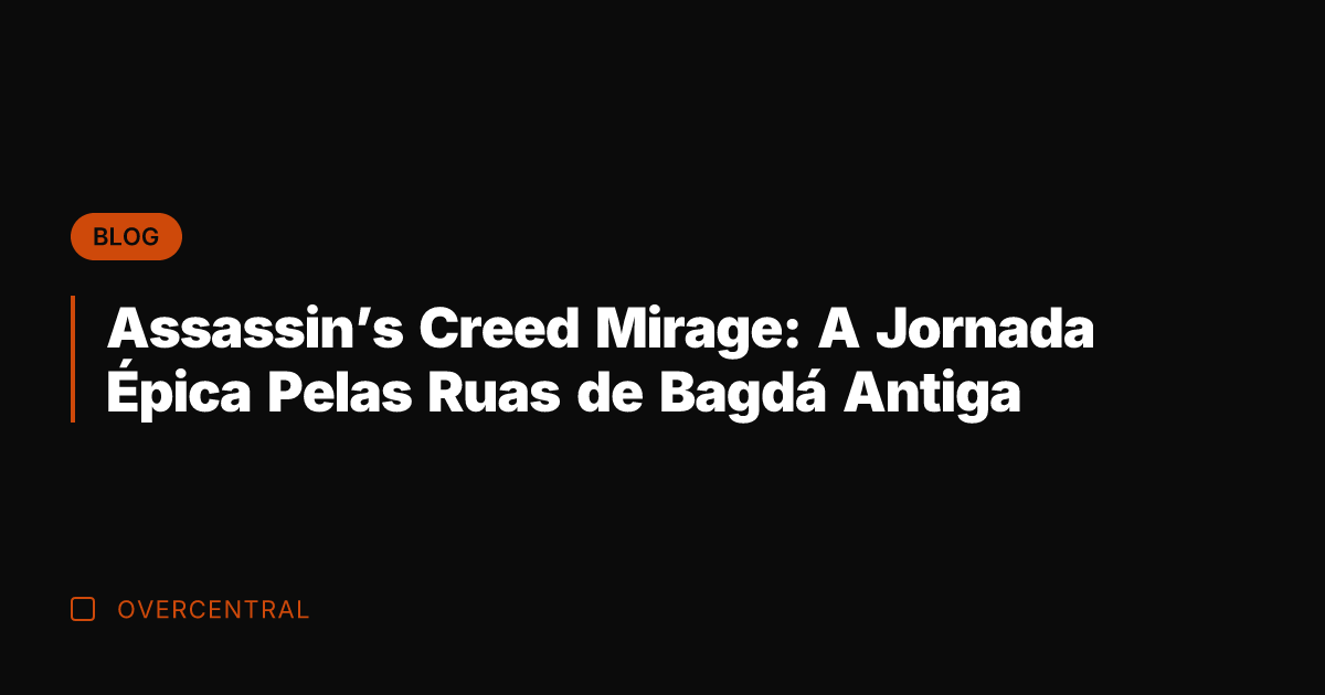 Assassin's Creed Mirage: A Jornada Épica Pelas Ruas de Bagdá Antiga