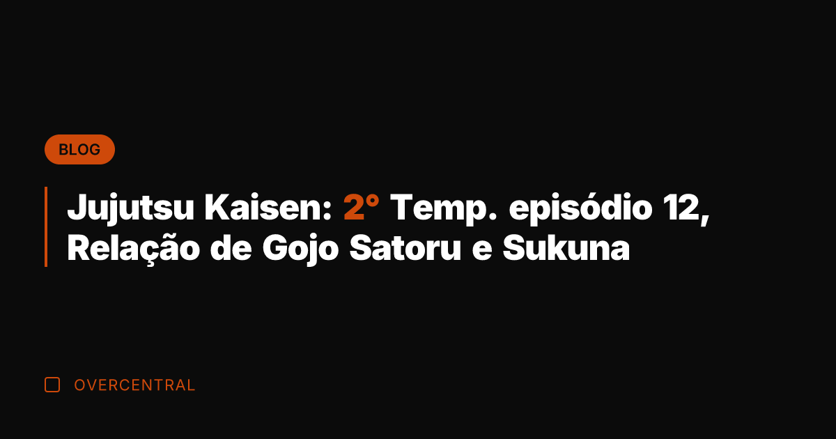 Jujutsu Kaisen: 2° Temp. episódio 12, Relação de Gojo Satoru e Sukuna