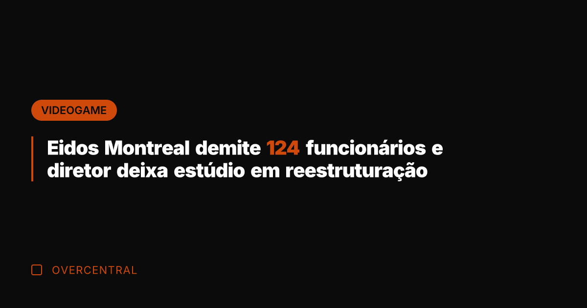 Eidos Montreal demite 124 funcionários e diretor deixa estúdio em reestruturação
