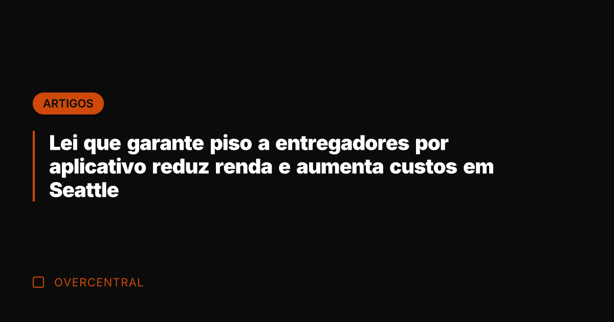 Lei que garante piso a entregadores por aplicativo reduz renda e aumenta