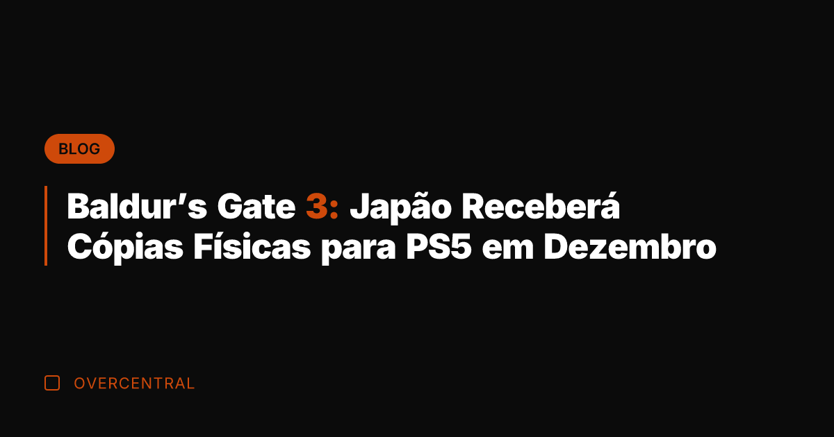 Baldur's Gate 3: Japão Receberá Cópias Físicas para PS5 em Dezembro