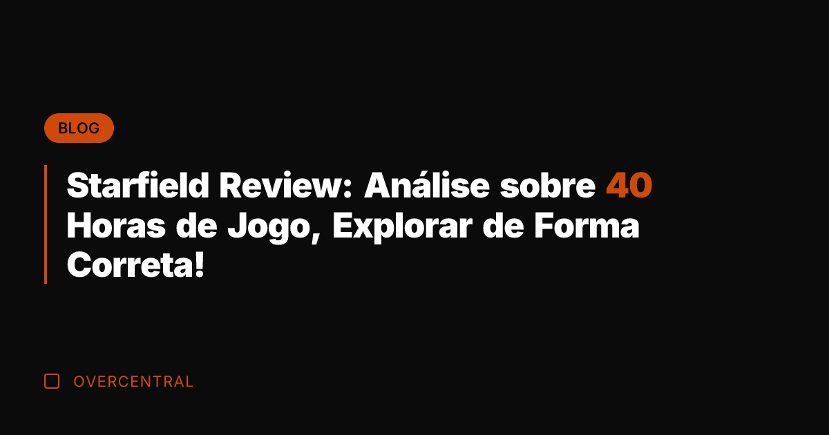 Starfield Review: Análise sobre 40 Horas de Jogo, Explorar de Forma Correta!