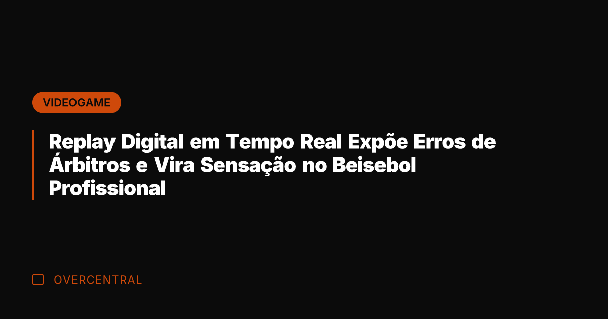 Replay Digital em Tempo Real Expõe Erros de Árbitros e Vira Sensação
