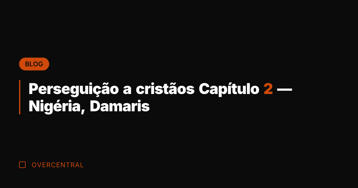 Perseguição a cristãos Capítulo 2 — Nigéria, Damaris