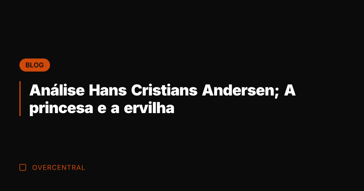 Análise Hans Cristians Andersen; A princesa e a ervilha