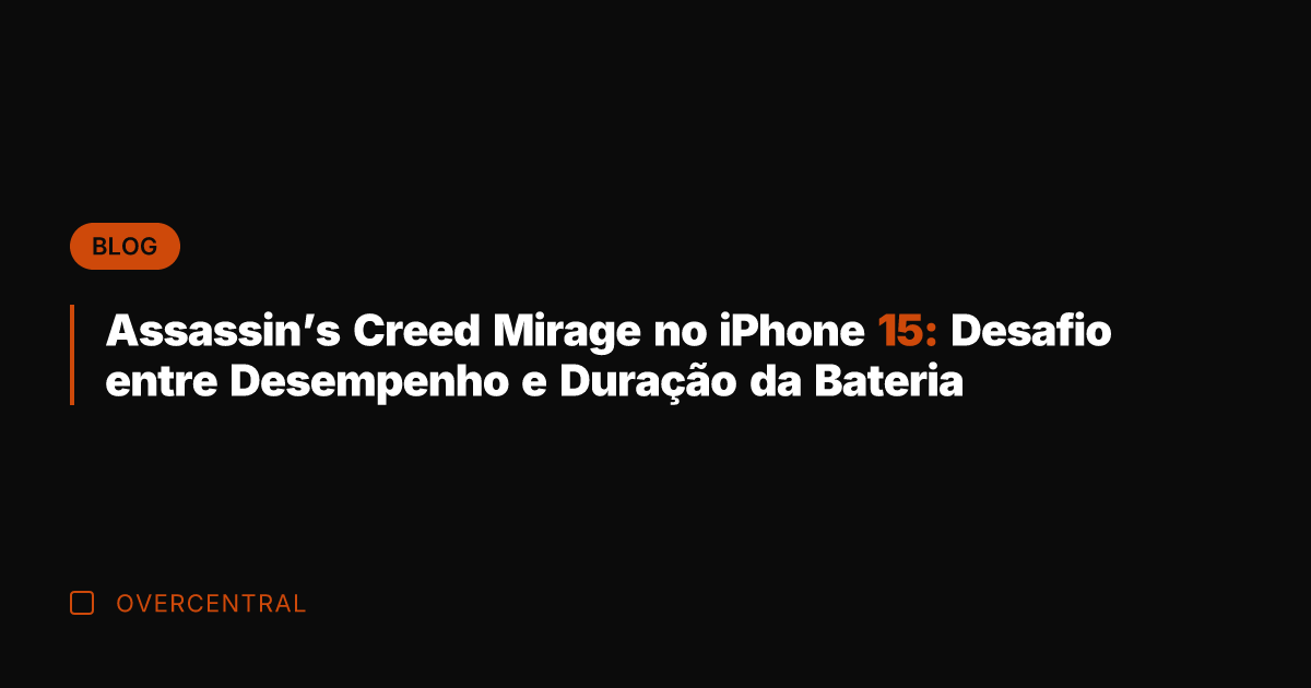 Assassin's Creed Mirage no iPhone 15: Desafio entre Desempenho e Duração da