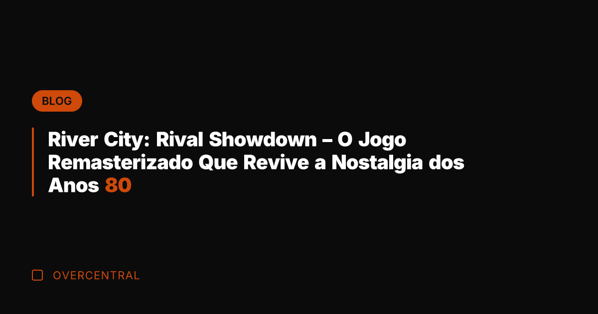 River City: Rival Showdown - O Jogo Remasterizado Que Revive a Nostalgia