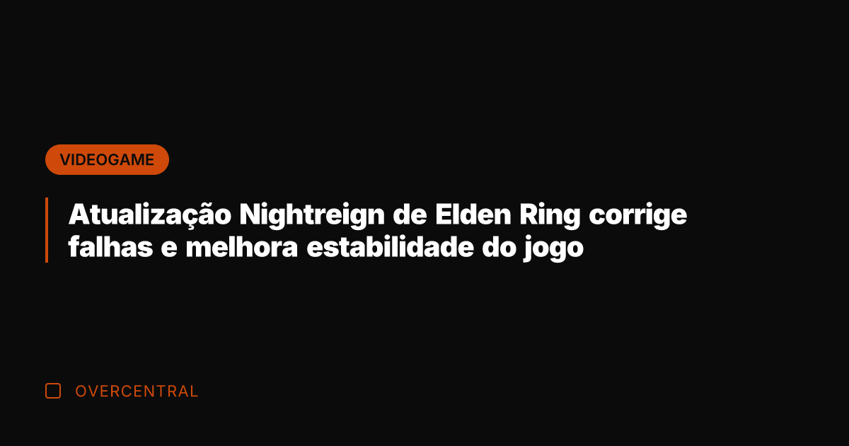 Atualização Nightreign de Elden Ring corrige falhas e melhora estabilidade do jogo