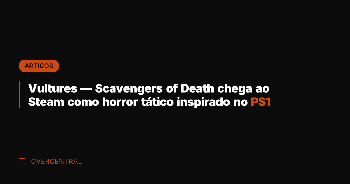 Vultures — Scavengers of Death chega ao Steam como horror tático inspirado