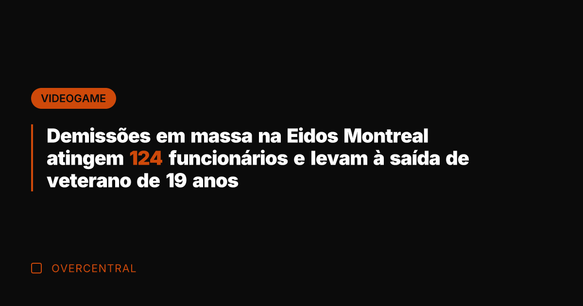 Demissões em massa na Eidos Montreal atingem 124 funcionários e levam à