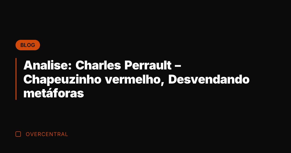 Analise: Charles Perrault - Chapeuzinho vermelho, Desvendando metáforas