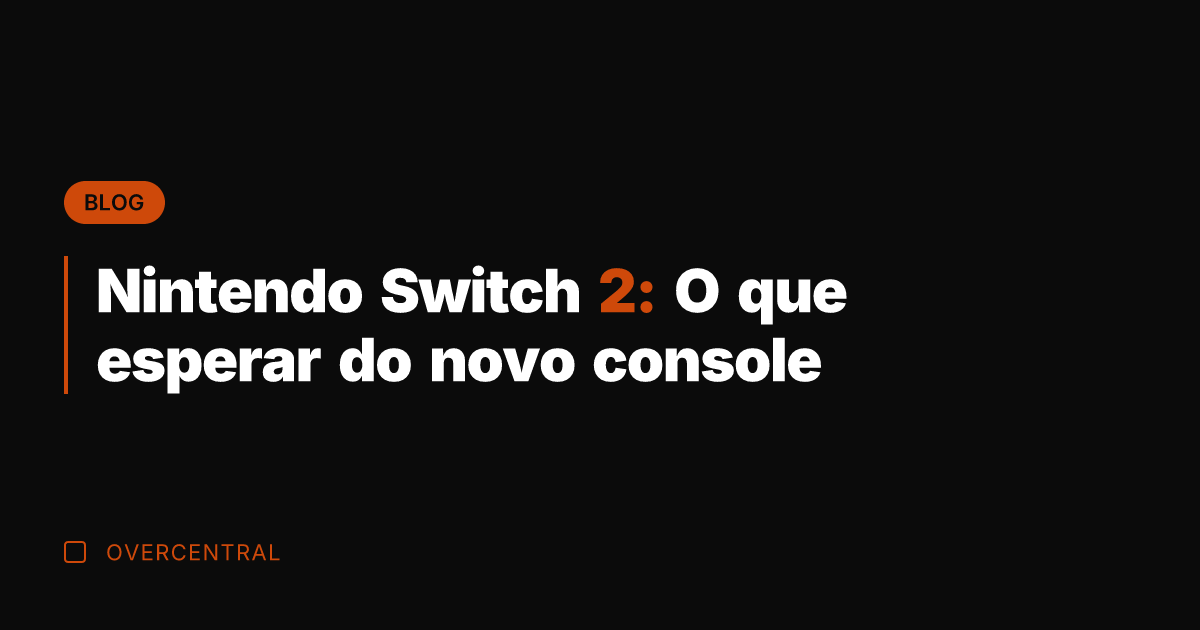 Nintendo Switch 2: O que esperar do novo console