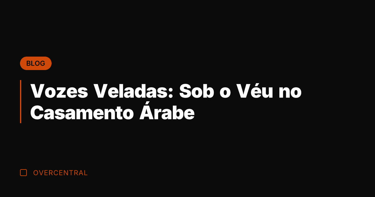 Vozes Veladas: Sob o Véu no Casamento Árabe