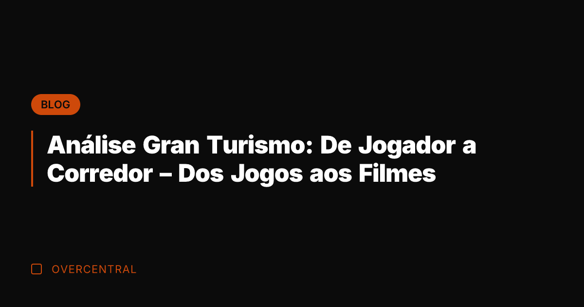 Análise Gran Turismo: De Jogador a Corredor - Dos Jogos aos Filmes