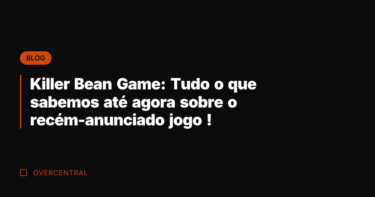 Killer Bean Game: Tudo o que sabemos até agora sobre o recém-anunciado Killer Bean Game: Tudo o que sabemos até agora sobre o recém-anunciado