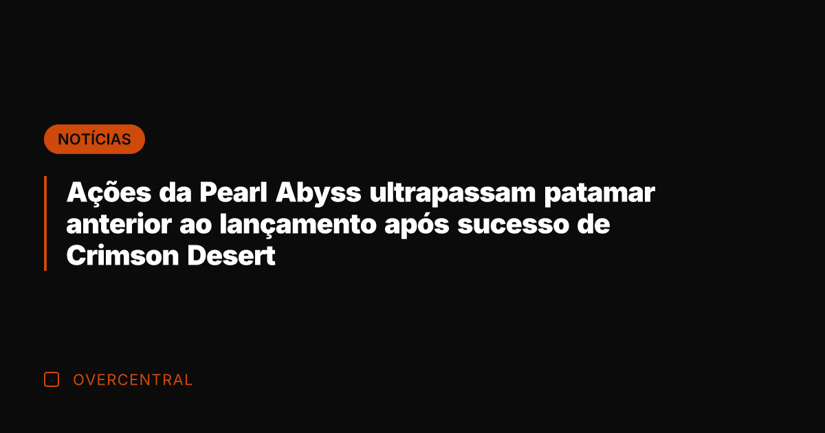 Ações da Pearl Abyss ultrapassam patamar anterior ao lançamento após sucesso de