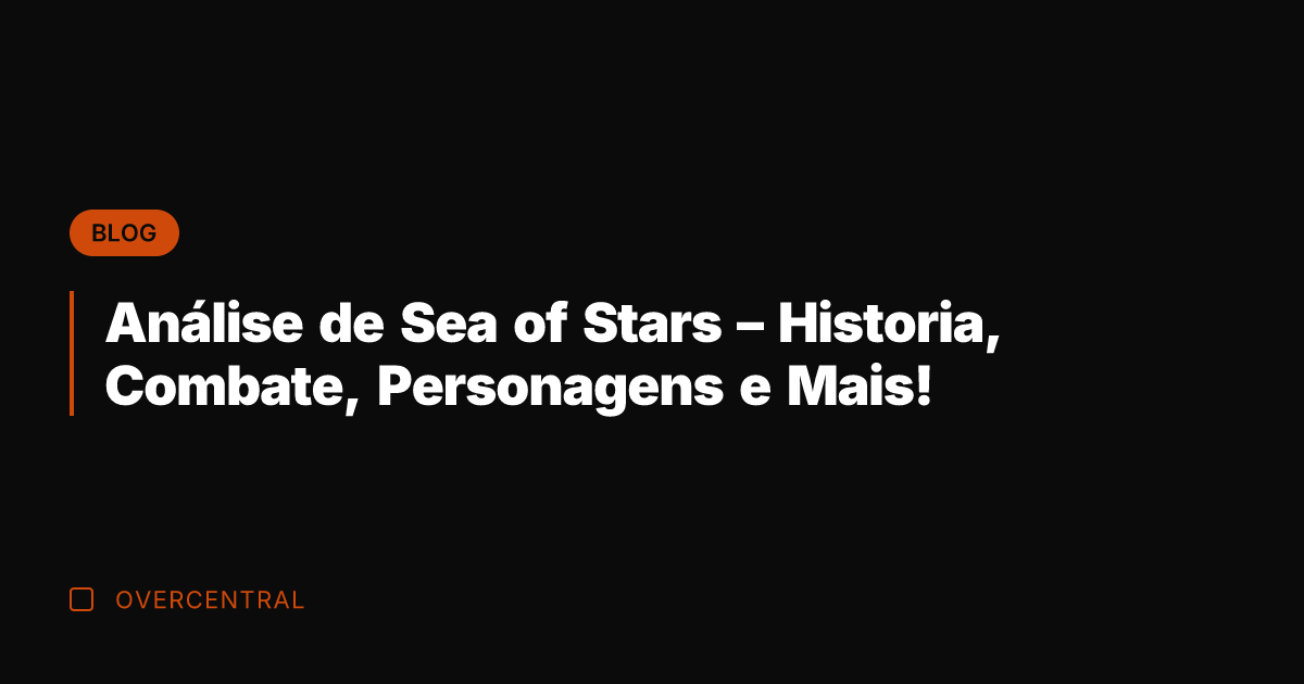 Análise de Sea of Stars - Historia, Combate, Personagens e Mais!