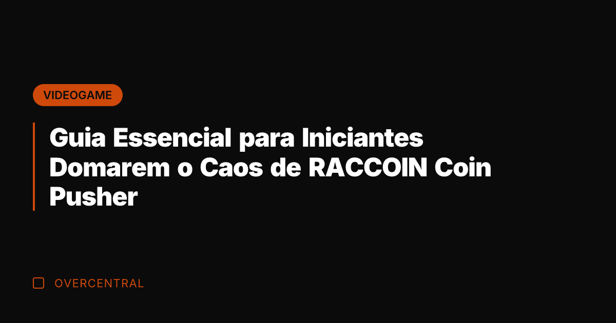 Guia Essencial para Iniciantes Domarem o Caos de RACCOIN Coin Pusher