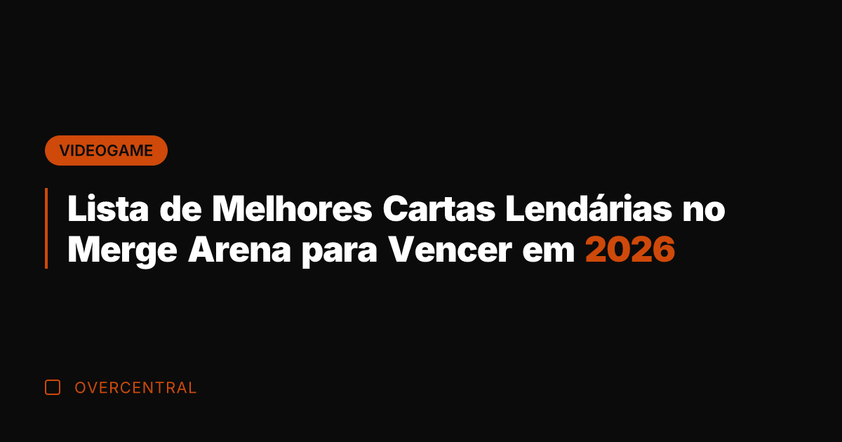 Lista de Melhores Cartas Lendárias no Merge Arena para Vencer em 2026