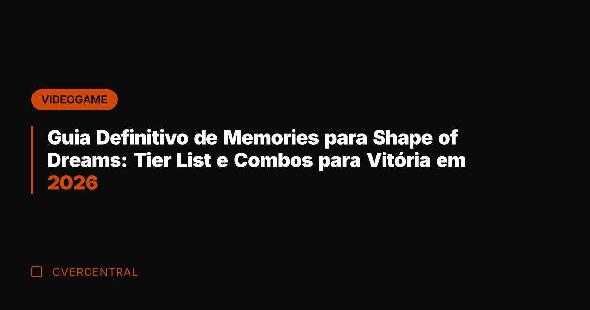 Guia Definitivo de Memories para Shape of Dreams: Tier List e Combos