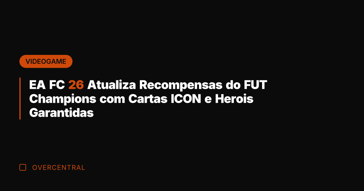 EA FC 26 Atualiza Recompensas do FUT Champions com Cartas ICON e