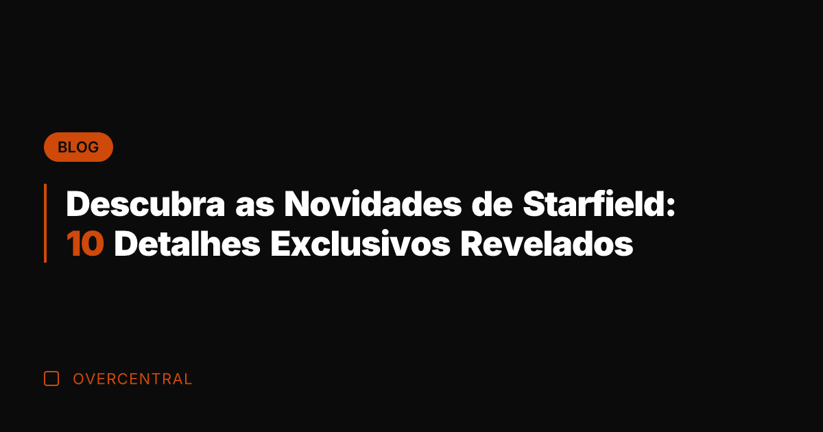 Descubra as Novidades de Starfield: 10 Detalhes Exclusivos Revelados