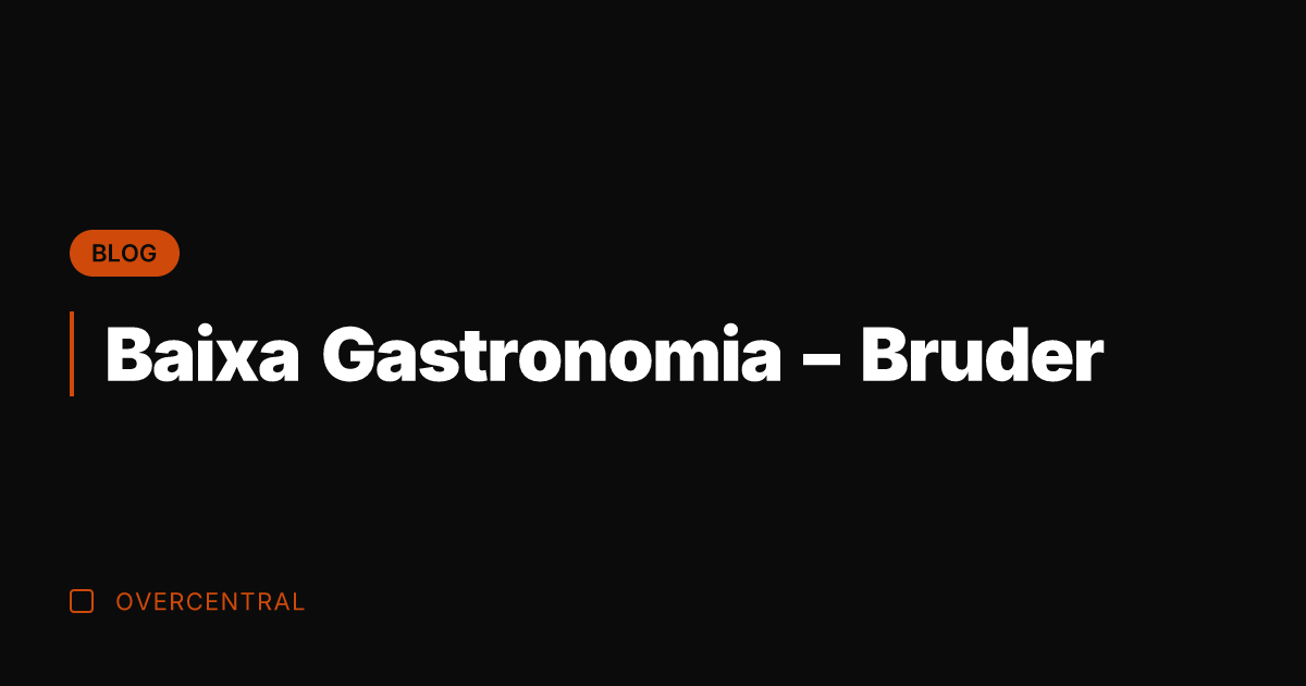 Baixa Gastronomia - Bruder