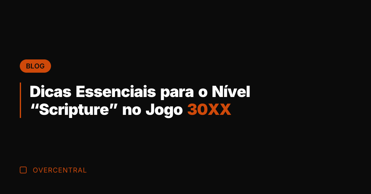 Dicas Essenciais para o Nível "Scripture" no Jogo 30XX
