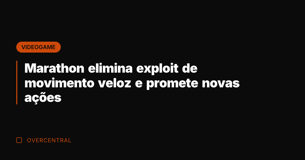 Marathon elimina exploit de movimento veloz e promete novas ações