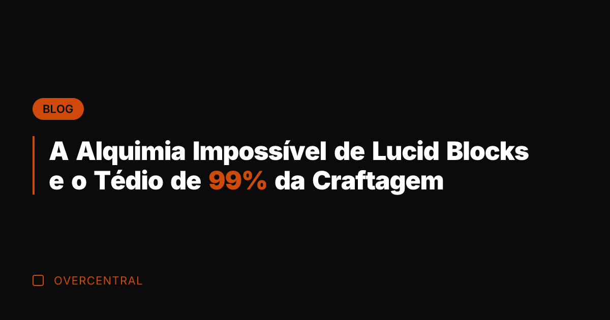 A Alquimia Impossível de Lucid Blocks e o Tédio de 99% da