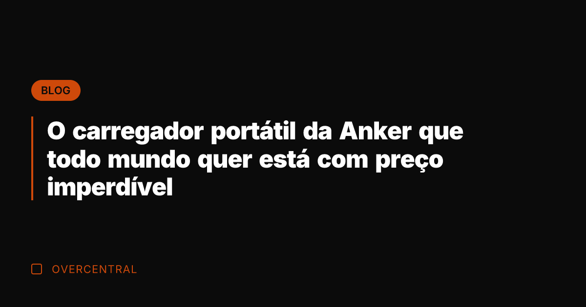 O carregador portátil da Anker que todo mundo quer está com preço O carregador portátil da Anker que todo mundo quer está com preço