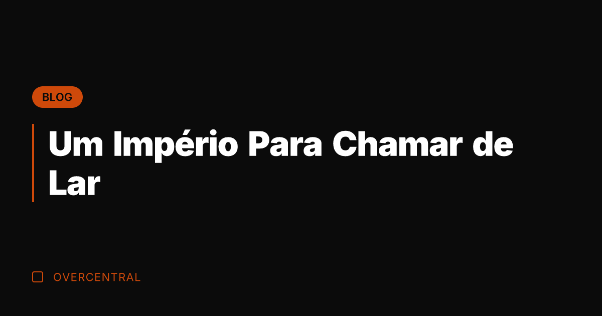 Um Império Para Chamar de Lar