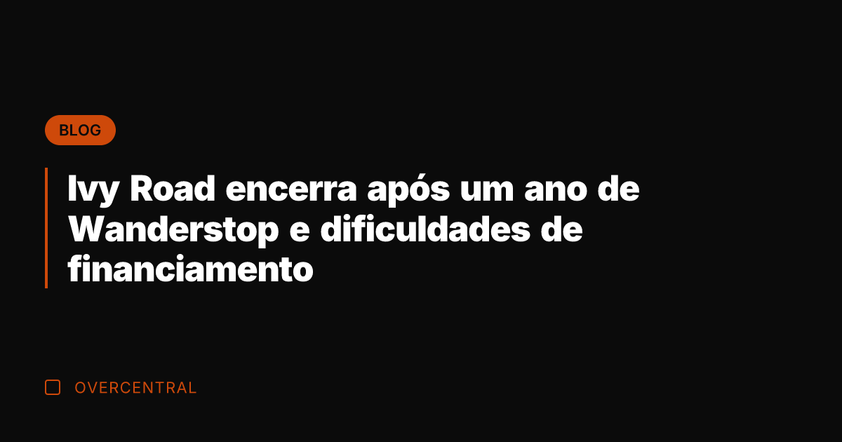 Ivy Road encerra após um ano de Wanderstop e dificuldades de financiamento