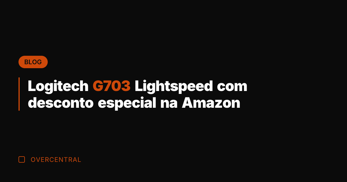 Logitech G703 Lightspeed com desconto especial na Amazon
