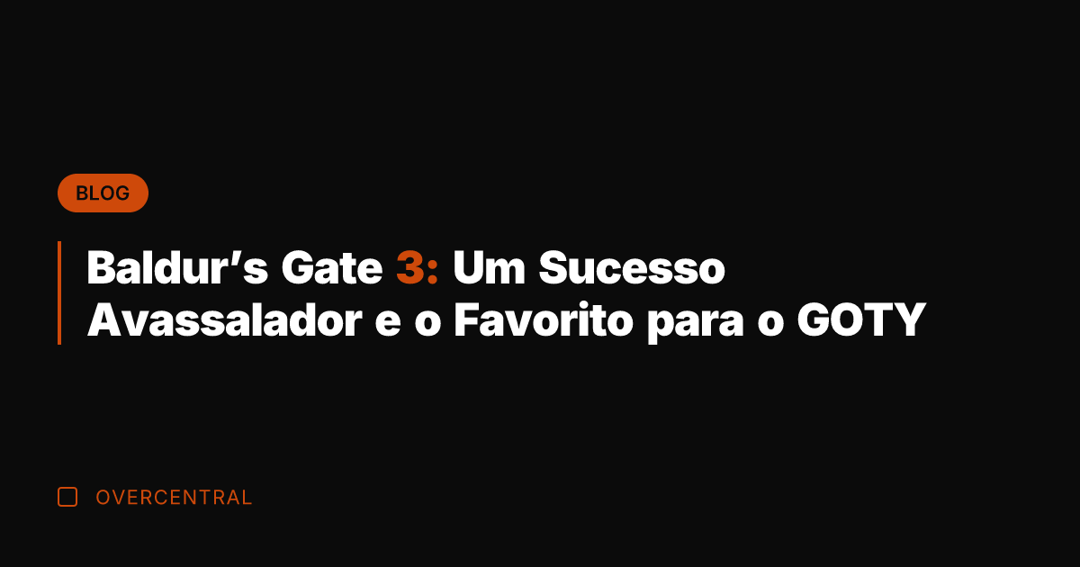 Baldur's Gate 3: Um Sucesso Avassalador e o Favorito para o GOTY