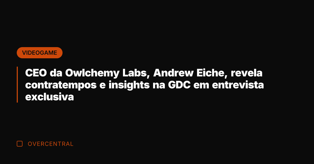 CEO da Owlchemy Labs, Andrew Eiche, revela contratempos e insights na GDC