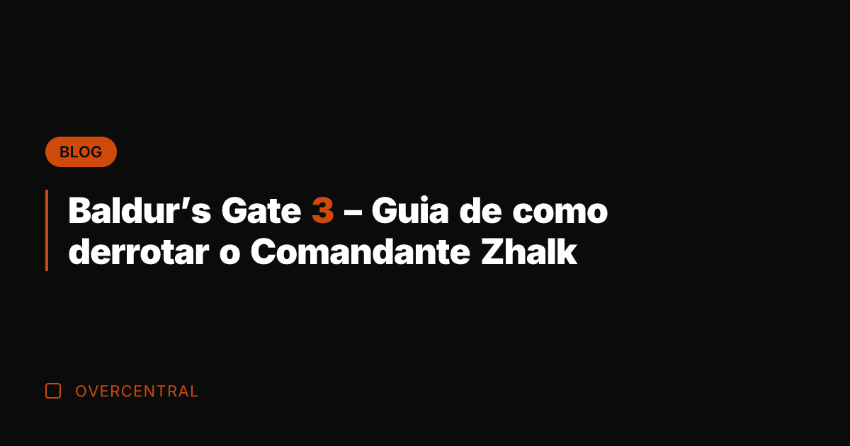 Baldur's Gate 3 - Guia de como derrotar o Comandante Zhalk