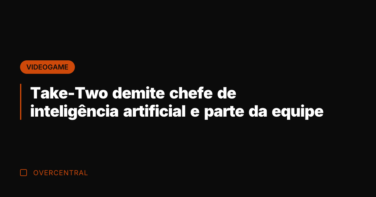 Take-Two demite chefe de inteligência artificial e parte da equipe