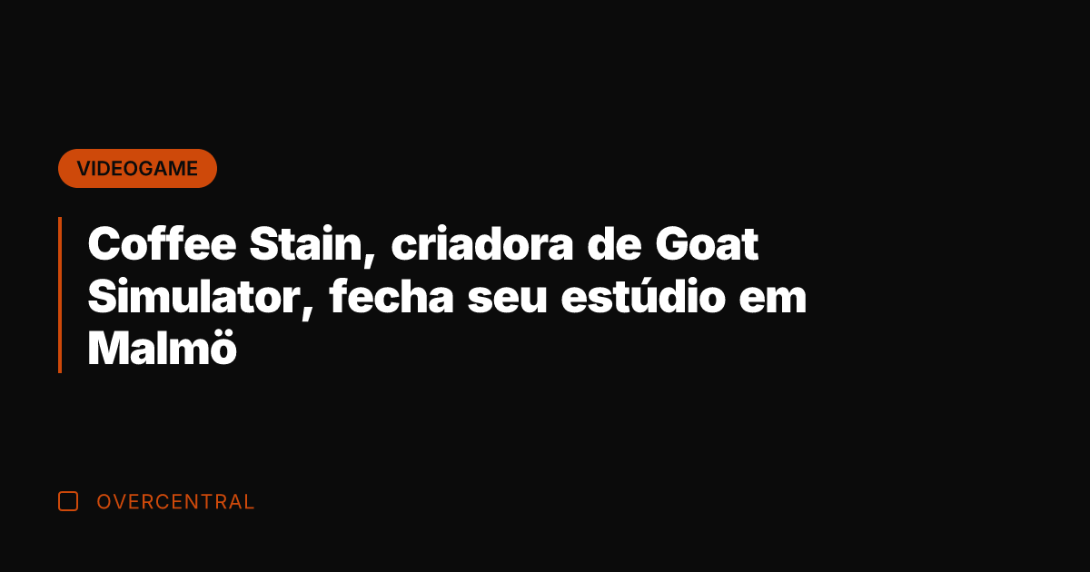 Coffee Stain, criadora de Goat Simulator, fecha seu estúdio em Malmö