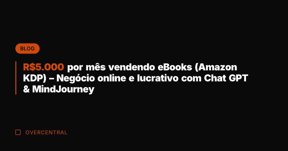 R.000 por mês vendendo eBooks (Amazon KDP) - Negócio online e lucrativo